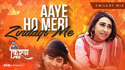 Aaye Ho Meri Zindagi Me  Chillout Mix  DJ Kiran NG